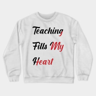 Teacher valentine teaching Fills my heart Crewneck Sweatshirt